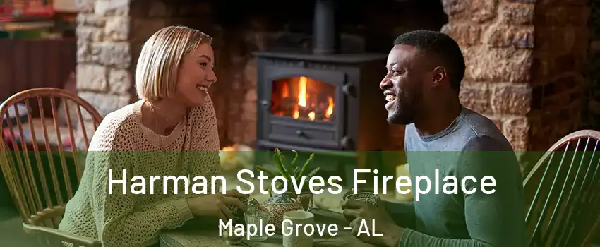 Harman Stoves Fireplace Maple Grove - AL
