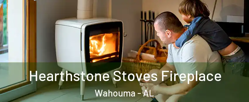 Hearthstone Stoves Fireplace Wahouma - AL