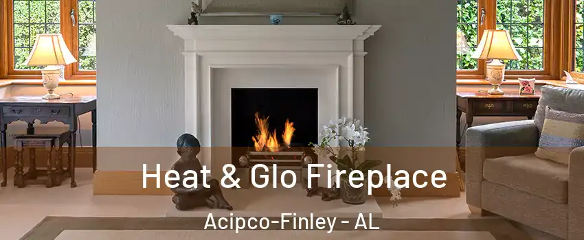Heat & Glo Fireplace Acipco-Finley - AL