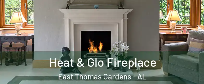 Heat & Glo Fireplace East Thomas Gardens - AL