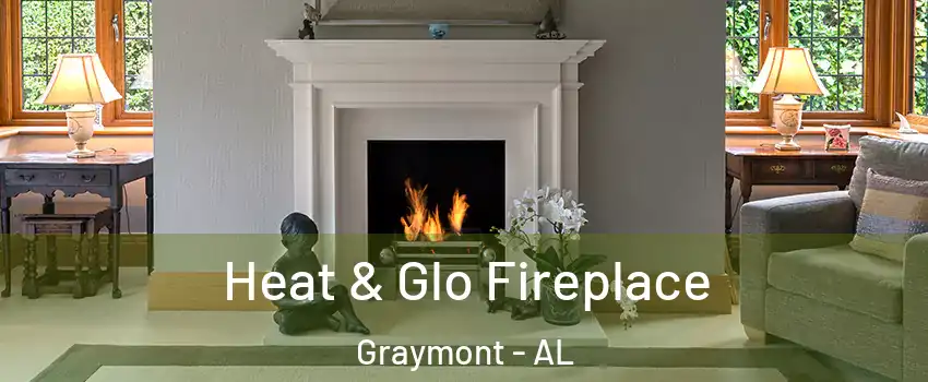 Heat & Glo Fireplace Graymont - AL