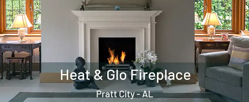 Heat & Glo Fireplace Pratt City - AL