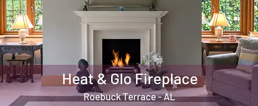 Heat & Glo Fireplace Roebuck Terrace - AL