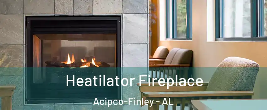 Heatilator Fireplace Acipco-Finley - AL