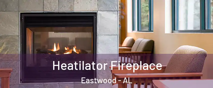 Heatilator Fireplace Eastwood - AL