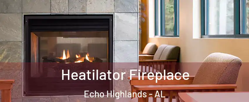 Heatilator Fireplace Echo Highlands - AL