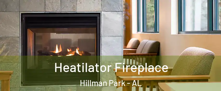 Heatilator Fireplace Hillman Park - AL