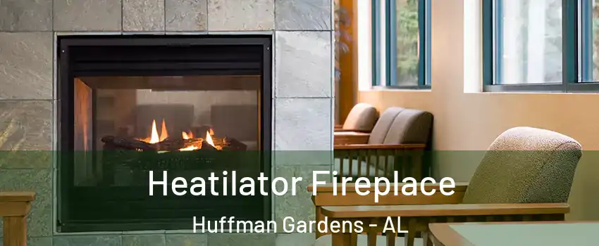 Heatilator Fireplace Huffman Gardens - AL