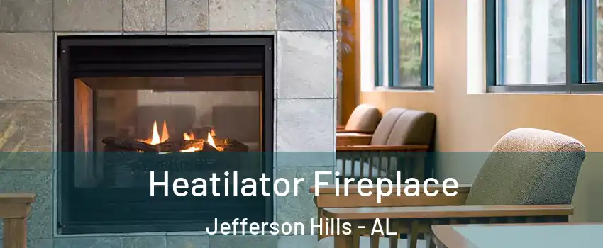 Heatilator Fireplace Jefferson Hills - AL