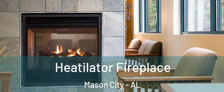 Heatilator Fireplace Mason City - AL