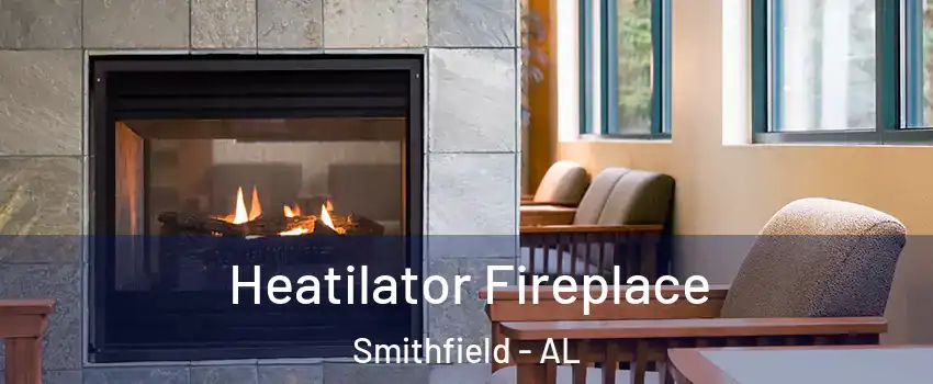 Heatilator Fireplace Smithfield - AL