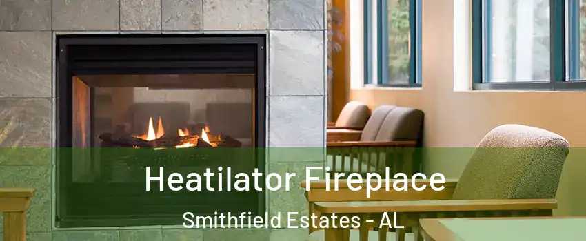 Heatilator Fireplace Smithfield Estates - AL