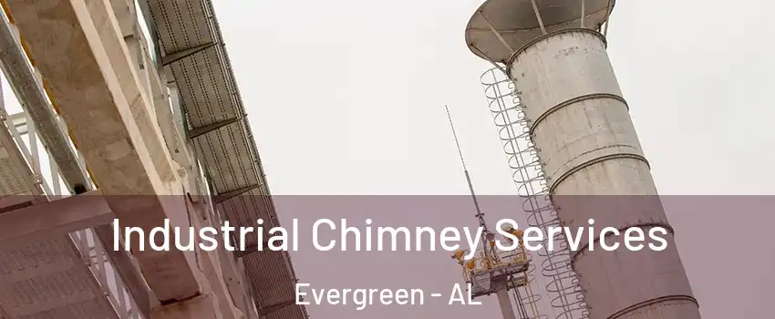 Industrial Chimney Services Evergreen - AL