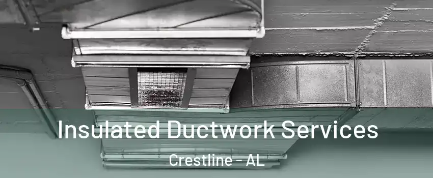 Insulated Ductwork Services Crestline - AL