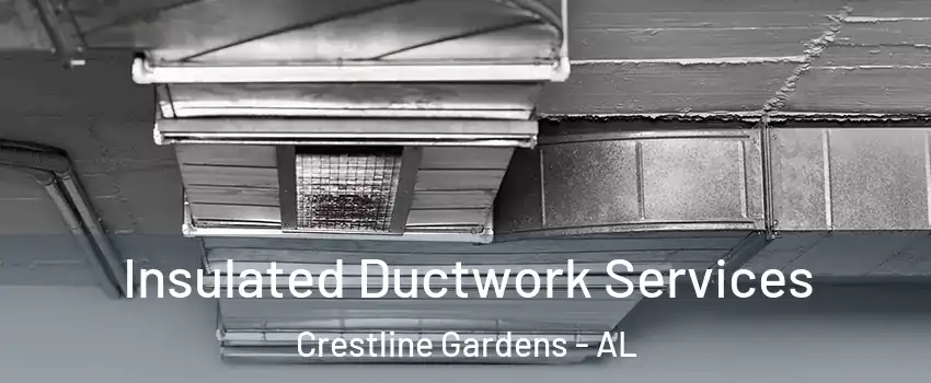 Insulated Ductwork Services Crestline Gardens - AL