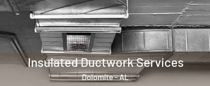 Insulated Ductwork Services Dolomite - AL
