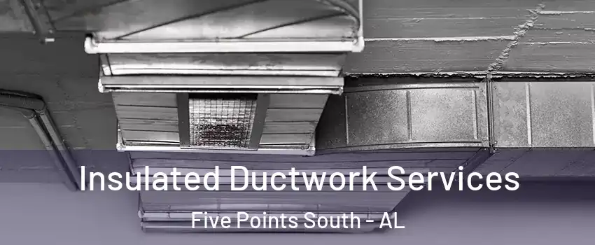 Insulated Ductwork Services Five Points South - AL