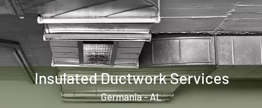 Insulated Ductwork Services Germania - AL