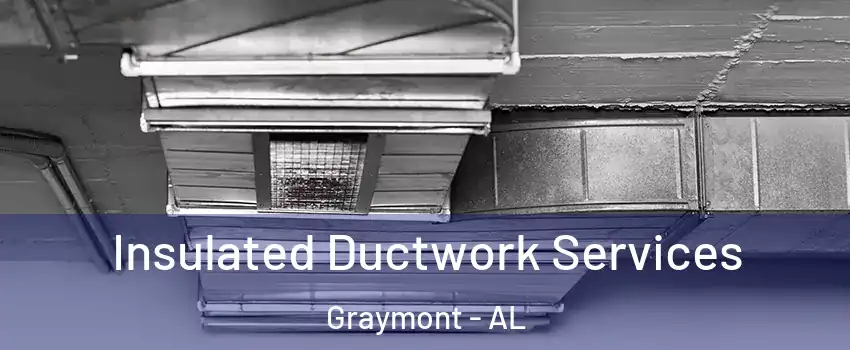 Insulated Ductwork Services Graymont - AL