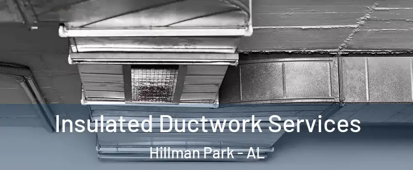 Insulated Ductwork Services Hillman Park - AL