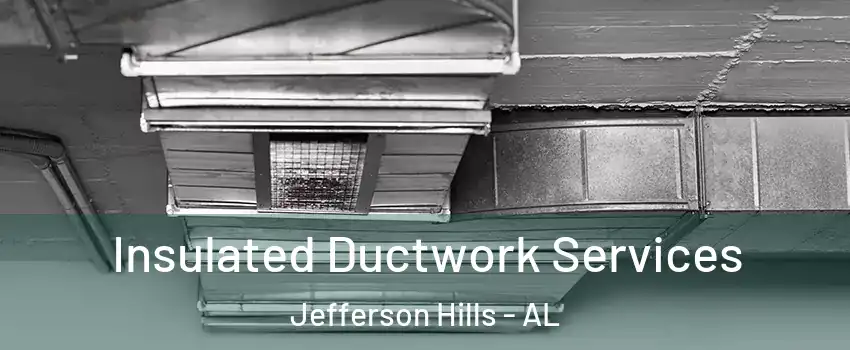 Insulated Ductwork Services Jefferson Hills - AL