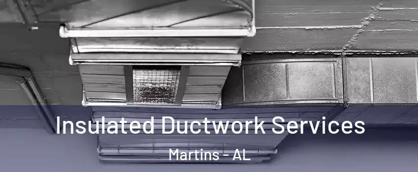Insulated Ductwork Services Martins - AL