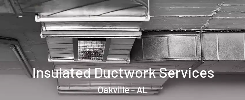 Insulated Ductwork Services Oakville - AL