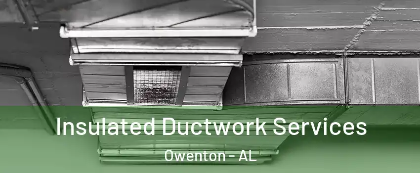 Insulated Ductwork Services Owenton - AL