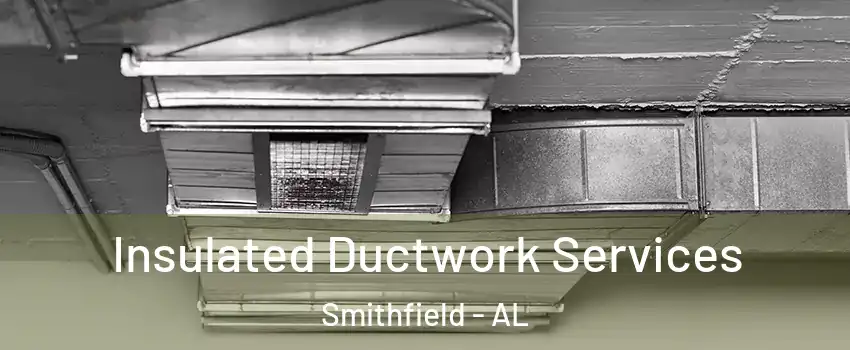 Insulated Ductwork Services Smithfield - AL