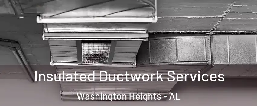 Insulated Ductwork Services Washington Heights - AL
