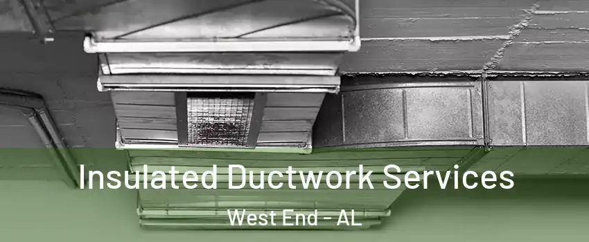 Insulated Ductwork Services West End - AL
