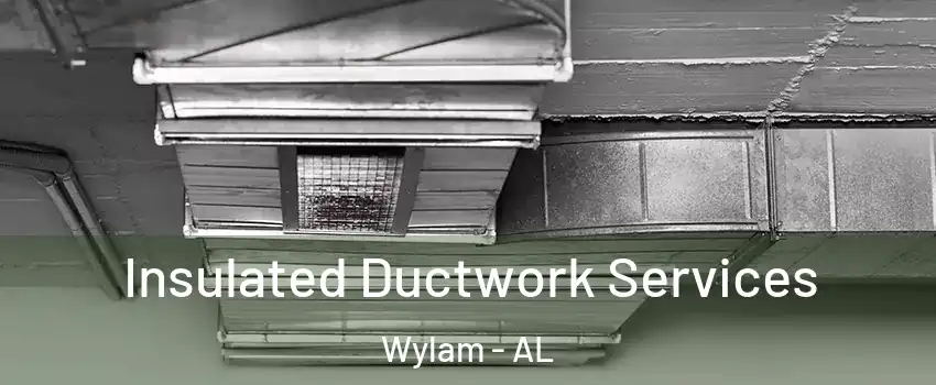 Insulated Ductwork Services Wylam - AL