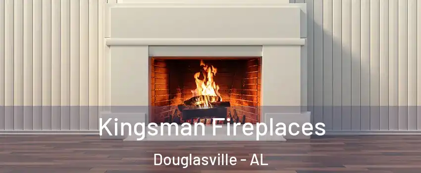 Kingsman Fireplaces Douglasville - AL