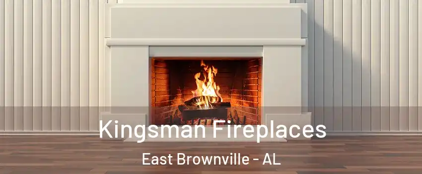 Kingsman Fireplaces East Brownville - AL