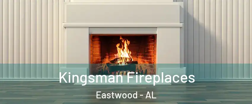 Kingsman Fireplaces Eastwood - AL