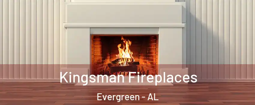 Kingsman Fireplaces Evergreen - AL