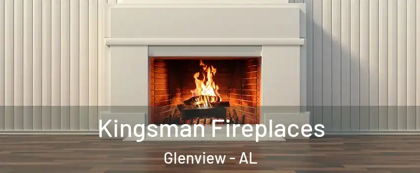 Kingsman Fireplaces Glenview - AL