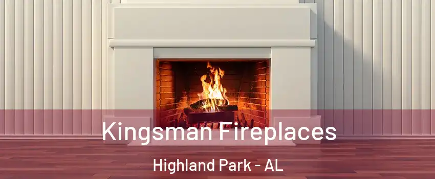 Kingsman Fireplaces Highland Park - AL