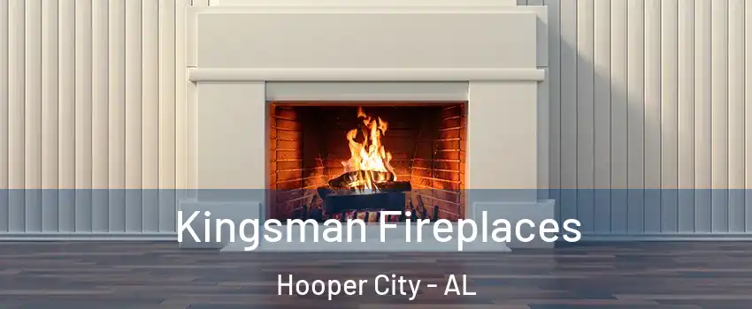 Kingsman Fireplaces Hooper City - AL