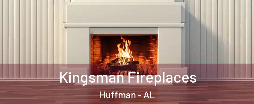 Kingsman Fireplaces Huffman - AL