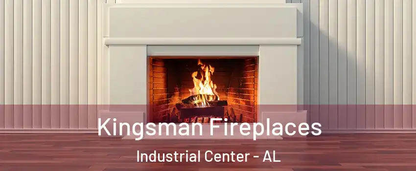 Kingsman Fireplaces Industrial Center - AL