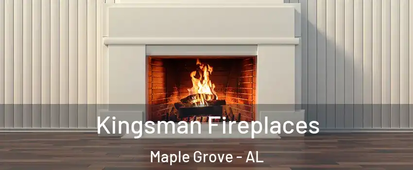 Kingsman Fireplaces Maple Grove - AL