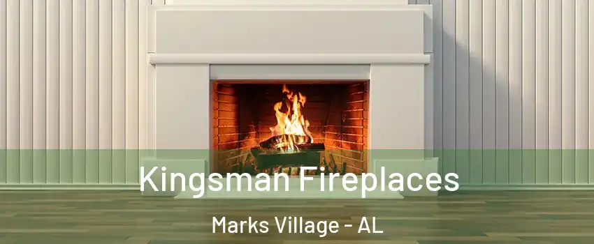 Kingsman Fireplaces Marks Village - AL