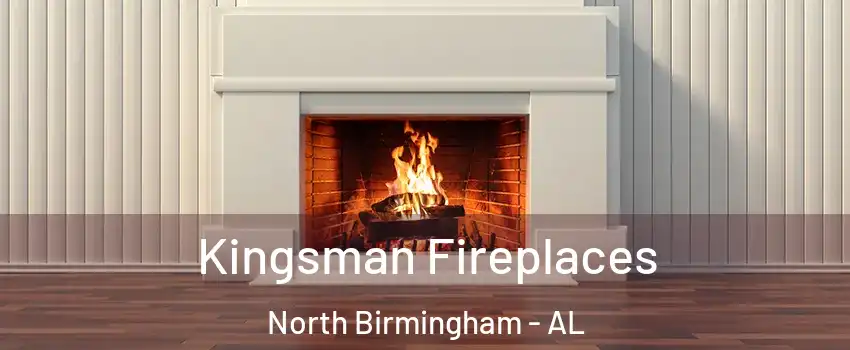 Kingsman Fireplaces North Birmingham - AL