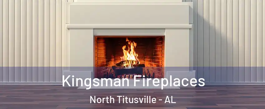 Kingsman Fireplaces North Titusville - AL