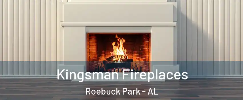 Kingsman Fireplaces Roebuck Park - AL