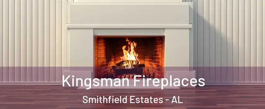 Kingsman Fireplaces Smithfield Estates - AL