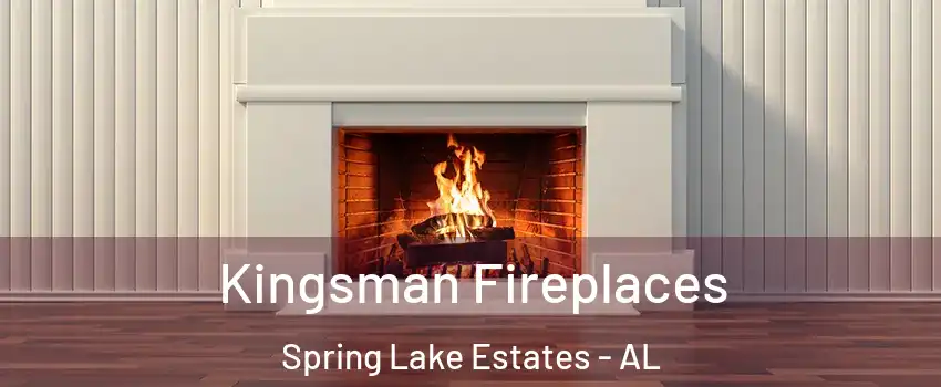 Kingsman Fireplaces Spring Lake Estates - AL