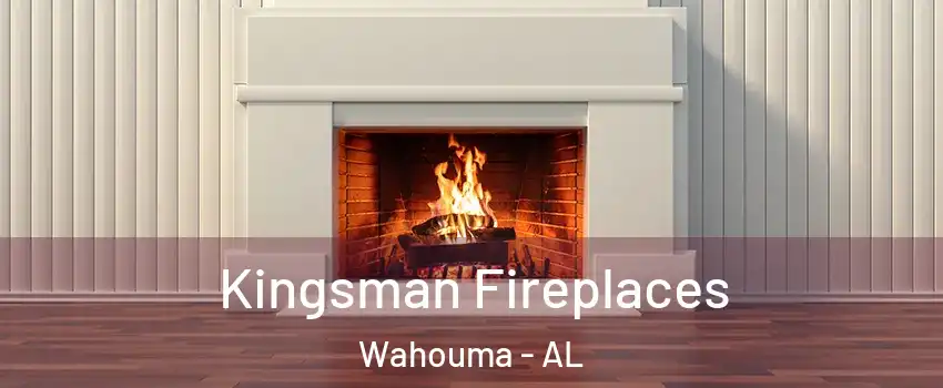 Kingsman Fireplaces Wahouma - AL