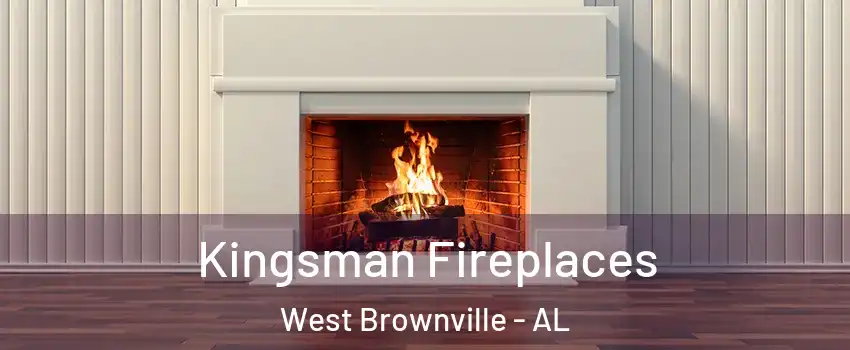 Kingsman Fireplaces West Brownville - AL